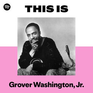 Grover Washington, Jr. | Spotify