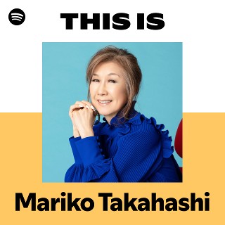 This Is Mariko Takahashi | Spotify Playlist