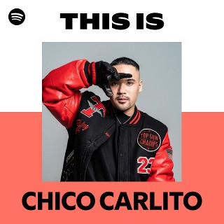This Is CHICO CARLITO | Spotify Playlist