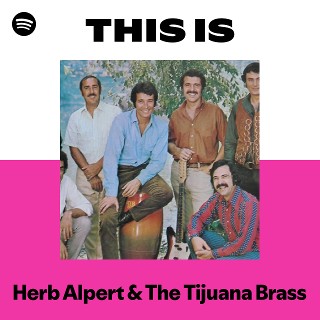 Herb Alpert & The Tijuana Brass | Spotify