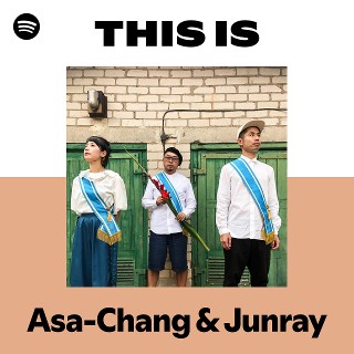 Asa-Chang & Junray | Spotify