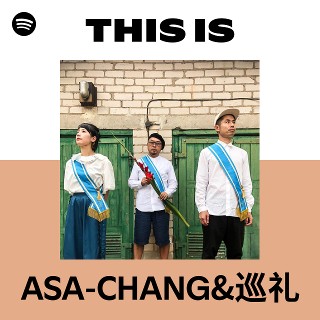 ASA-CHANG&巡礼 | Spotify