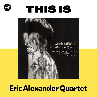 エリック・アレキサンダー・カルテット | Spotify
