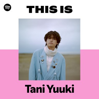 Tani Yuuki | Spotify