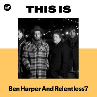 Ben Harper And Relentless7 | Spotify