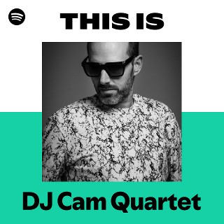 DJ Cam Quartet | Spotify
