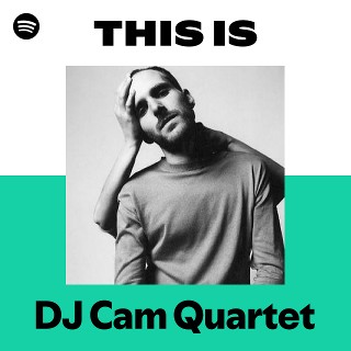 DJ Cam Quartet | Spotify