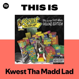 Kwest Tha Madd Lad | Spotify