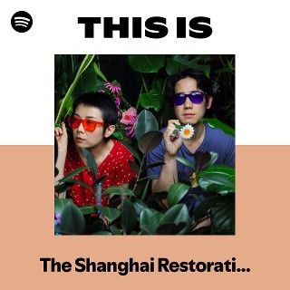 The Shanghai Restoration Project | Spotify