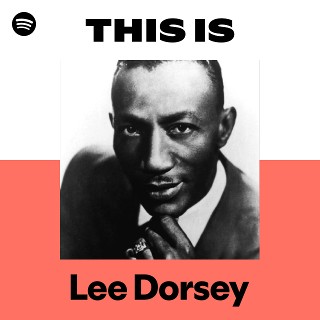 Lee Dorsey | Spotify