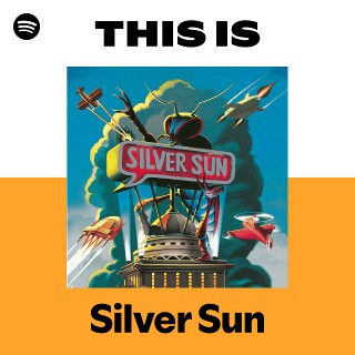 Silver Sun | Spotify