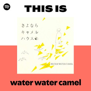 water water camel | Spotify