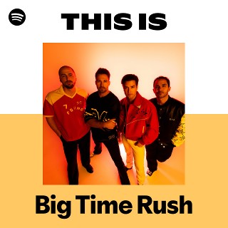 Big Time Rush | Spotify