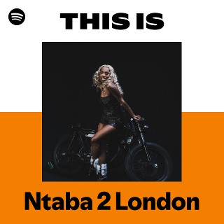 This Is Ntaba 2 London | Spotify Playlist