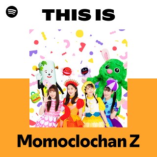 Momoclochan Z | Spotify