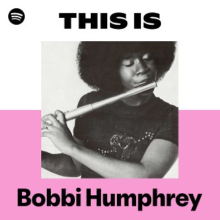 Bobbi Humphrey | Spotify