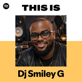 Dj Smiley G | Spotify