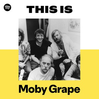 Moby Grape | Spotify