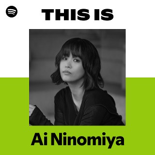 Ai Ninomiya | Spotify