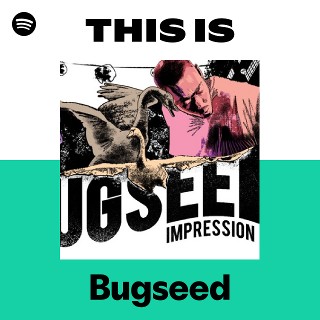 Bugseed | Spotify