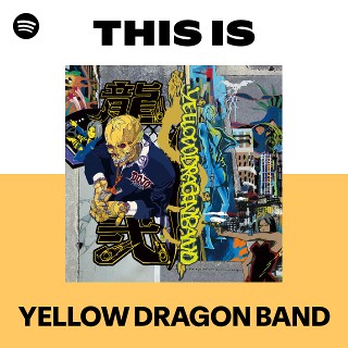 YELLOW DRAGON BAND | Spotify