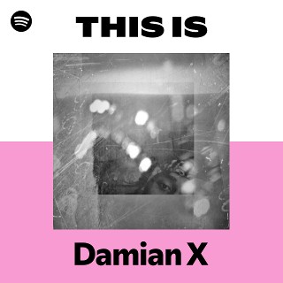 Damian X | Spotify