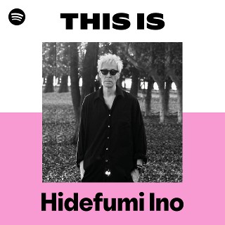 Hidefumi Ino | Spotify