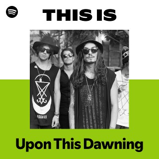 Upon This Dawning | Spotify