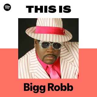 Bigg Robb | Spotify