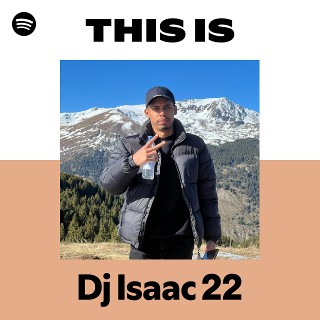 This Is Dj Isaac 22 | Spotify Playlist