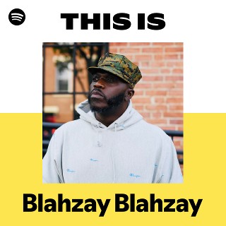 This Is Blahzay Blahzay | Spotify Playlist