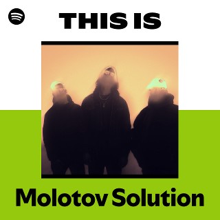 Molotov Solution | Spotify