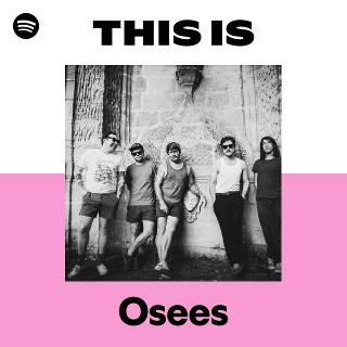 Osees | Spotify