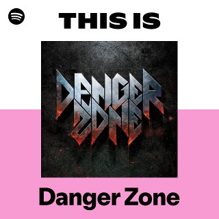 Danger Zone | Spotify
