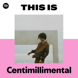 This Is Centimillimental | Spotify Playlist