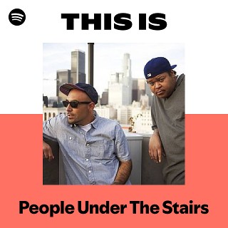 This Is People Under The Stairs | Spotify Playlist