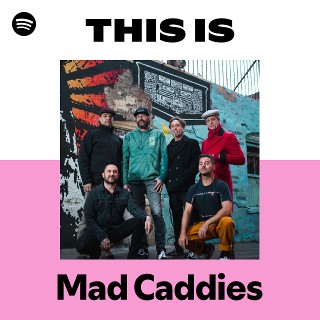 Mad Caddies | Spotify