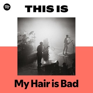 My Hair is Bad | Spotify