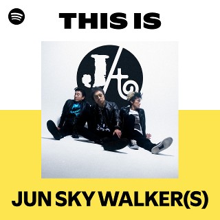 This Is JUN SKY WALKER(S) | Spotify Playlist