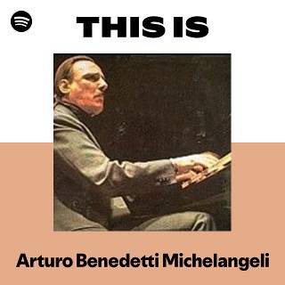 アルトゥーロ・ベネデッティ・ミケランジェリ | Arturo Benedetti
