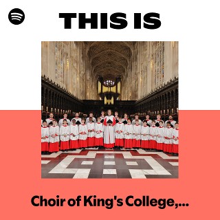 Choir of King's College, Cambridge | Spotify