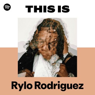 This Is Rylo Rodriguez | Spotify Playlist
