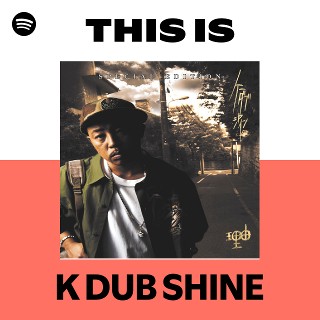 K DUB SHINE | Spotify
