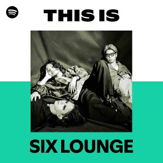 This Is SIX LOUNGE | Spotify Playlist