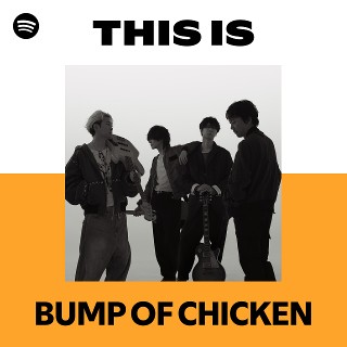 BUMP OF CHICKEN | Spotify