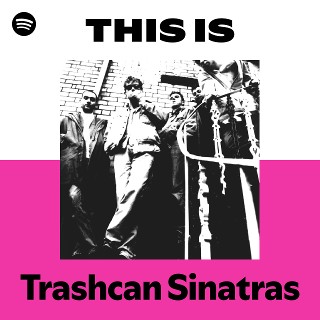 Trashcan Sinatras | Spotify