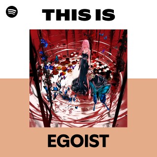 EGOIST | Spotify