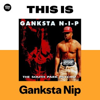 This Is Ganksta Nip | Spotify Playlist