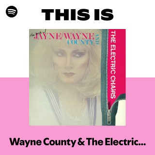 Wayne County & The Electric Chairs | Spotify