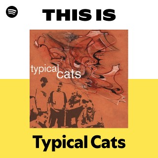 Typical Cats | Spotify